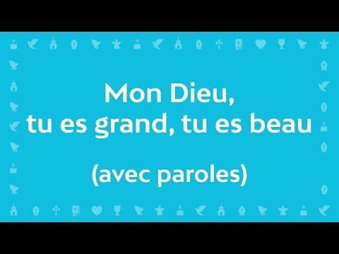 Mon Dieu, Tu es grand, Tu es beau (Psaume de la création) | Chant avec paroles pour le Carême/Avent