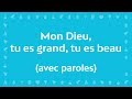 Mon Dieu Tu Es Grand Tu Es Beau Psaume De La Création Chant Avec Paroles Pour Le Carême Pâques