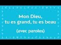 Mon Dieu, tu es Grand, tu es Beau (Psaume de la création) | Chant avec paroles pour le Carême/Pâques