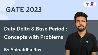 Duty delta & Base Period: Concepts with Problems | Irrigation Engineering | GATE2023 | Aniruddha Roy