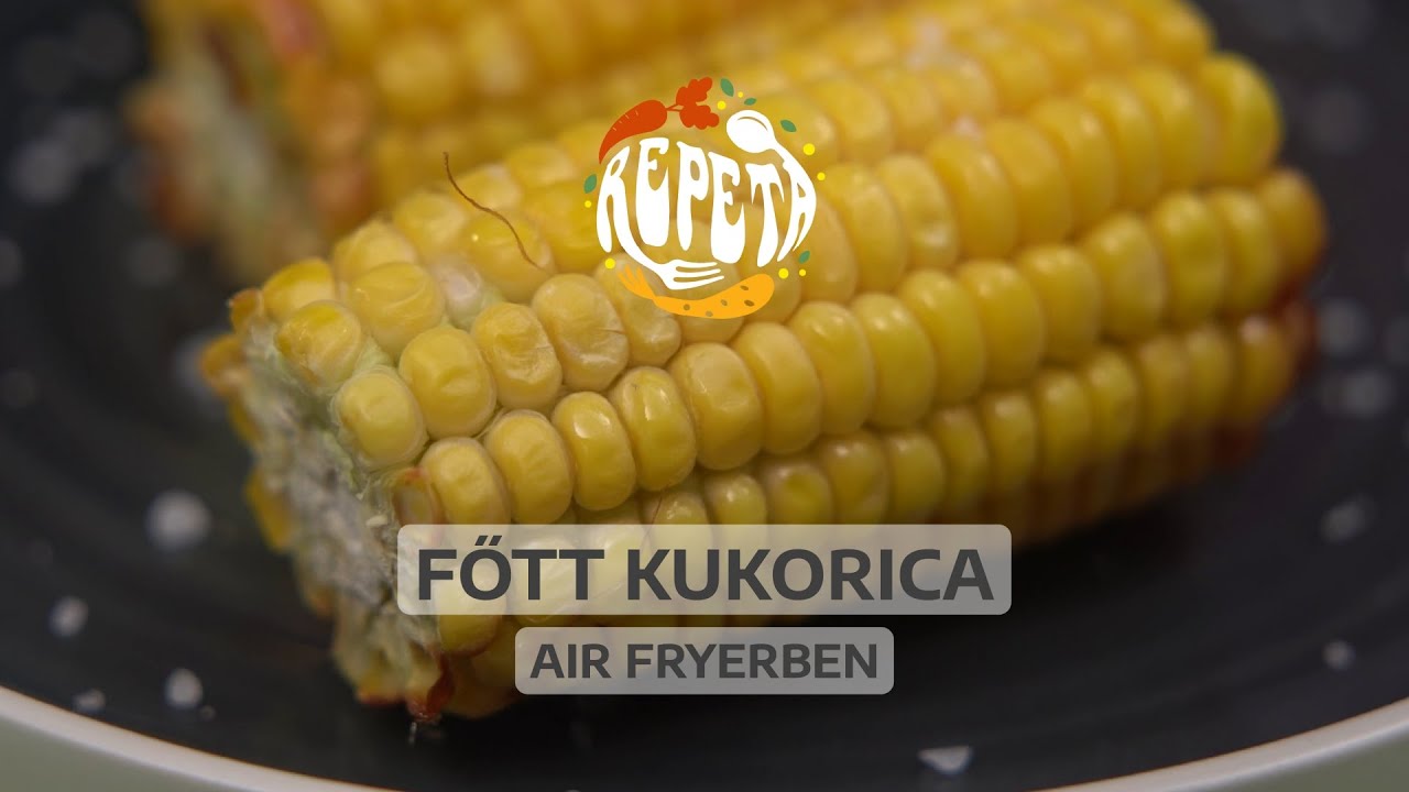 Főtt kukorica air fryerben | Repeta