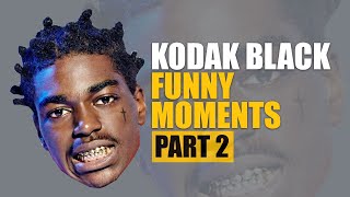 Kodak Black Funny Moments Part 2 (BEST COMPILATION)