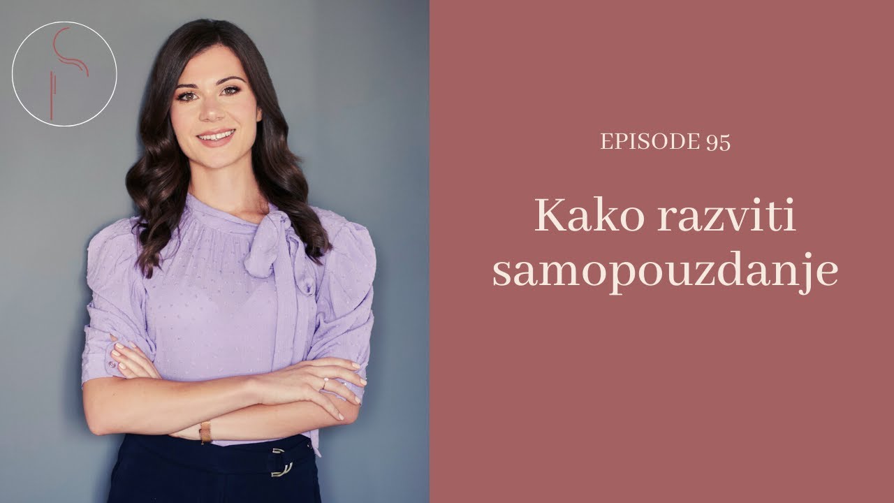 Razvijanje samopouzdanja //Ep: 95