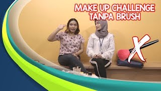 Make Up Challenge Tanpa Brush, Gimana Jadinya ya?