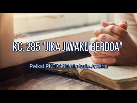 KC.285 "Jika Jiwaku Berdoa" - Pelkat PKB GPIB Marturia Jakarta