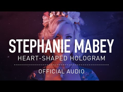 Stephanie Mabey - Heart-Shaped Hologram (Official Audio)