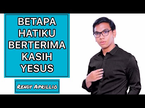 •LAGU ROHANI• BETAPA HATIKU (Berterima Kasih Yesus) by Rendy Aprillio