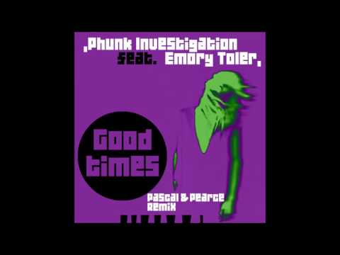 Phunk Investigation feat Emory Toler - Good Times (Pascal Pearce Remix)