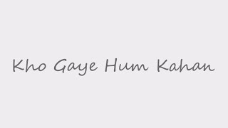 Kho Gaye Hum Kahan  cover by Abhishek Jadhav