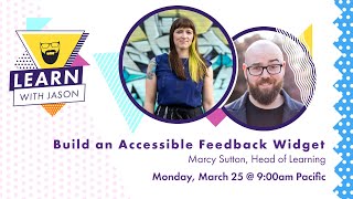 Build an accessible, custom feedback widget with Marcy Sutton — Learn With Jason