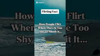 How People Flirt When They’re Too Shy to Admit It...#shorts #psychologyfacts