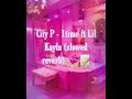 City P 1time Ft Lil Kayla Slowed Reverb ️headphones Make It Sound Better