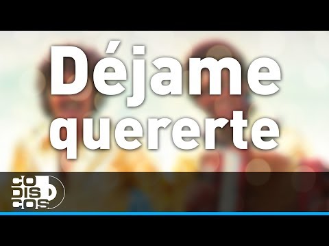 Dejame Quererte - Binomio De Oro