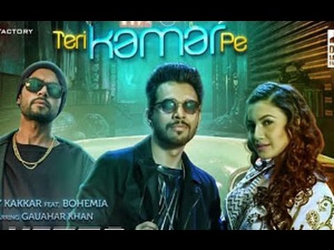 Teri Kamar Pe - Tony Kakkar  FT.   Bohemia /Gauahar Khan/lyrics vedio