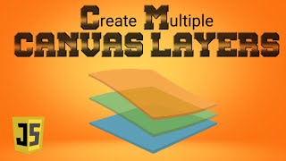 HOW TO CREATE MULTIPLE CANVAS LAYERS JAVASCRIPT