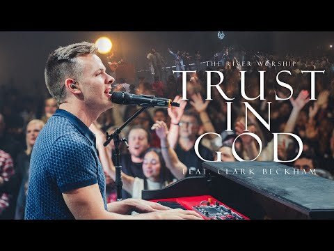 Trust in God (feat. Clark Beckham) (Live) | The River Worship