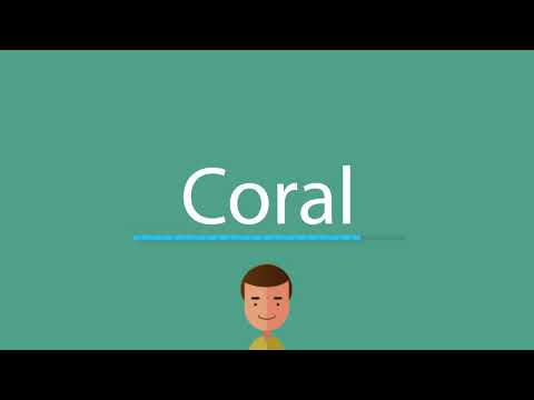 Coral pronunciation