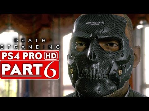 DEATH STRANDING Gameplay Walkthrough Part 6 [1080p HD PS4 PRO] - No Commentary