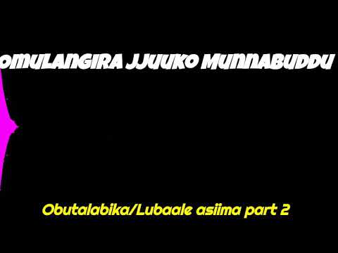 Obutalabika/Lubaale asiima era asasula ddi part 2 - Omulangira Jjuuko Munnabuddu