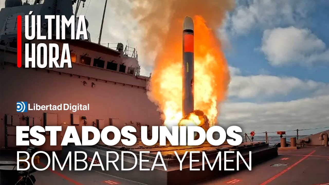 ÚLTIMA HORA | Estados Unidos bombardea Yemen en una operación militar ordenada por Trump