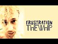 The Whip - Frustration (original album version) HD