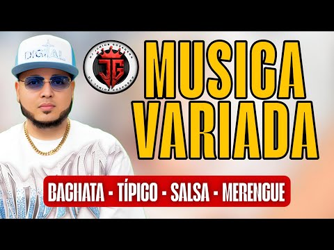 MUSICA VARIADA MIX 2025 (BACHATA, MERENGUE, SALSA, TIPICO) MIX DE TODO UN POCO 2025 - MIX VARIADO