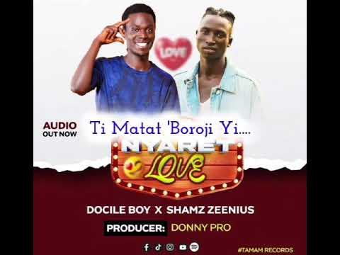 Nyaret (Love) By Docile Boy_Best Bro's Music X Shamz Zeenius_ Real Boyz Music_ Official_Video_Lyric