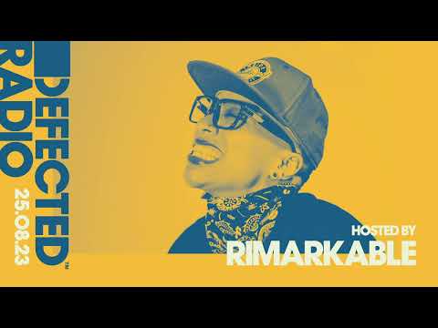 Defected Radio Show Hosted by Rimarkable 25.08.23