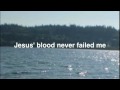 Jesus' Blood Never Failed Me