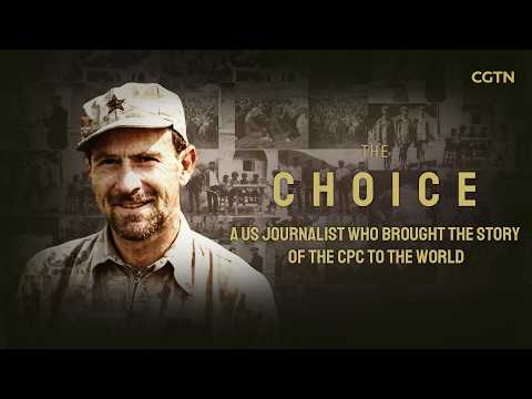 A Choice: A US journalist who brought the story of the CPC to the world