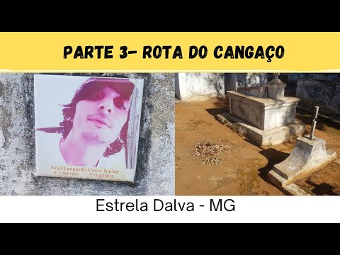 ROTA DO CANGAÇO - ESTRELA DALVA-MG-  PARTE II - @Canal_Imagine