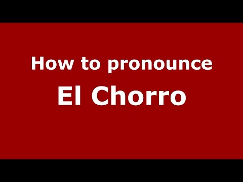 How to pronounce El Chorro (Colombian Spanish/Colombia) - PronounceNames.com