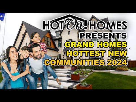 Hot On! Homes 2024 Presents Grand Homes DFW Hottest New Communities!