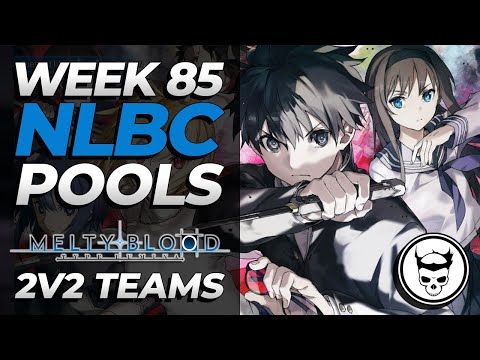 NLBC 85 - MBTL Teams Pools Melty Blood Type Lumina Tournament