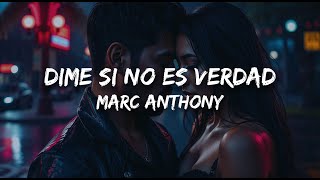 Marc Anthony - Dime Si No es Verdad (Letra)