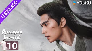 [ASCENSÃO IMORTAL] EP10 🔥 Cultivando à imortalidade! |  Yang Yang / Jin Chen / Wang Duo | YOUKU