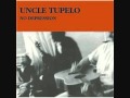 Uncle Tupelo - Life Worth Livin'