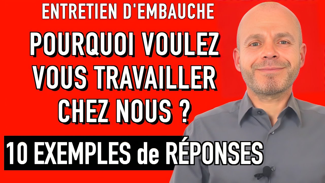 POURQUOI VOULEZ VOUS TRAVAILLER CHEZ NOUS ? 10 EXEMPLES DE RÉPONSES Entretien d'Embauche Simulation