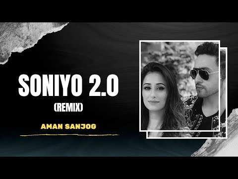 Adhyayan Summan - Soniyo 2.0 | Remix | AMAN SANJOG | Maera Mishra | Latest Hits 2019 | New Love Song
