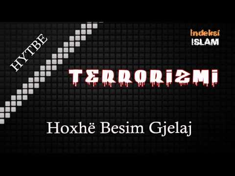 Terrorizmi (Hytbe) Hoxhë Besim Gjelaj