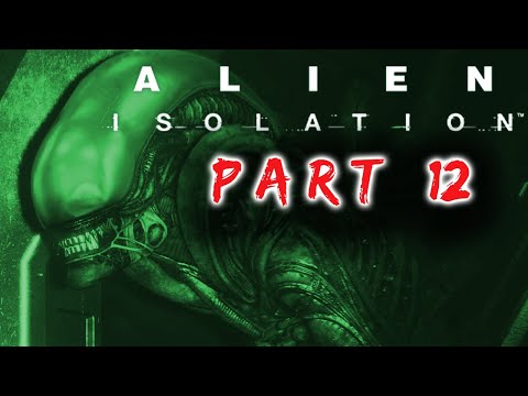 Alien: Isolation [Gameplay Part 12] THE NEST