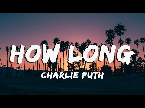 Charlie Puth - How Long (Lyrics/Vietsub)
