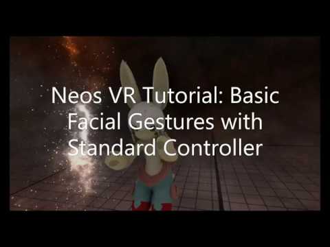 OLD: Neos VR Tutorial: Basic Facial Gestures with Standard Controller