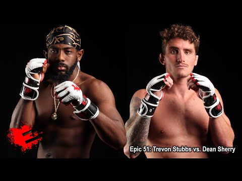 Epic 51: Trevon Stubbs vs. Dean Sherry - 11.11.22