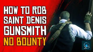 How to Rob Saint Denis Gunsmith Without Alert and No Bounty RDR2