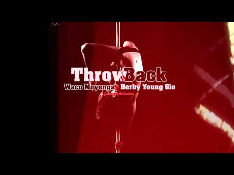Waco Moyenga Ft. Herby Young Gio - Throw It Back - ( Prod. By DJ Waco Beat )