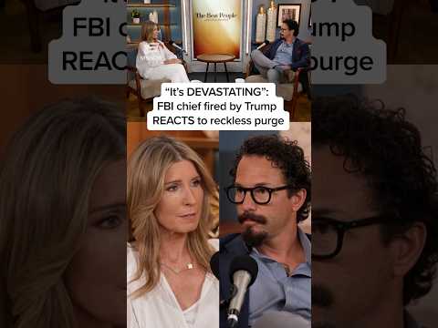 'It's DEVASTATING': FBI chief fired by Trump REACTS to reckless purge