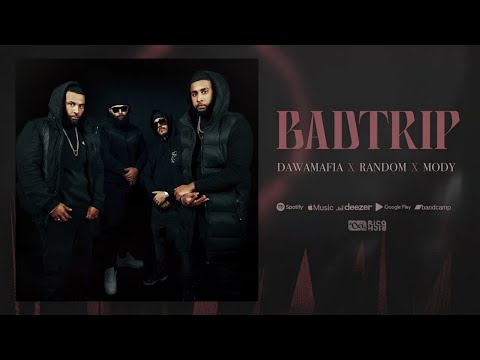 DawaMafia x Random x Mody  - BadTrip (Audio Officiel)