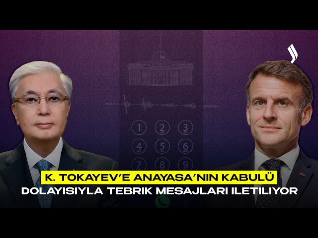 K. Tokayev’e Anayasa’nın kabulü dolayısıyla tebrik mesajları iletiliyor