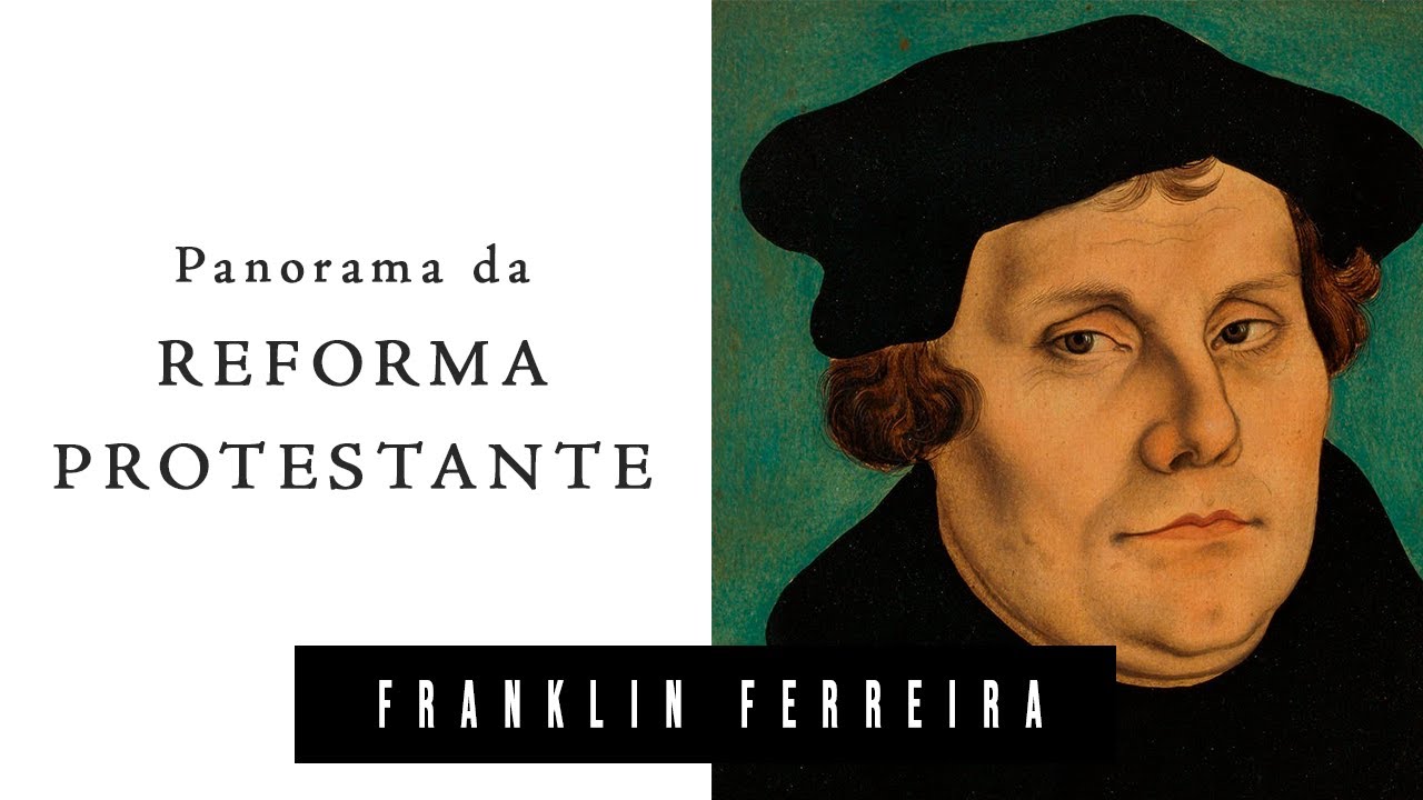 Prof. Franklin Ferreira | Panorama completo da Reforma Protestante
